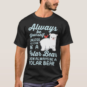 Cute Ice Bear A Polar Bear Lover T-Shirt