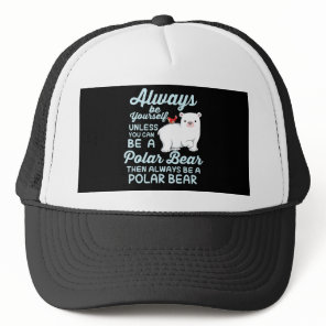 Cute Ice Bear A Polar Bear Lover Trucker Hat