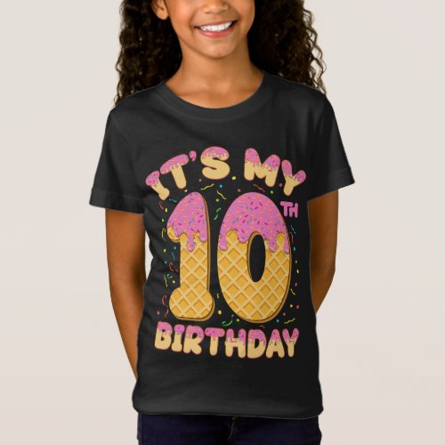 Cute Ice Cream Its my 10th Birthday 10 years Girl T_Shirt