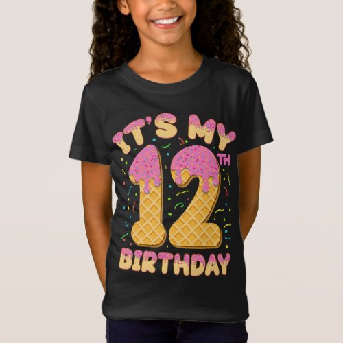 Cute Ice Cream Its my 12th Birthday 12 years Girl T_Shirt