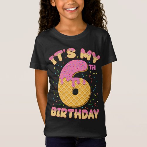Cute Ice Cream Its my 6th Birthday 6 years Girl T_Shirt