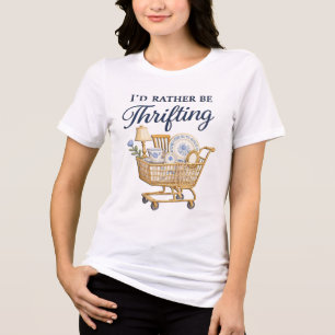 Cute I'd Rather Be Thrifting Tri-Blend Shirt