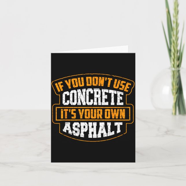 Cute If You Don't Use Concrete It's Your Own Aspha Card (Front)