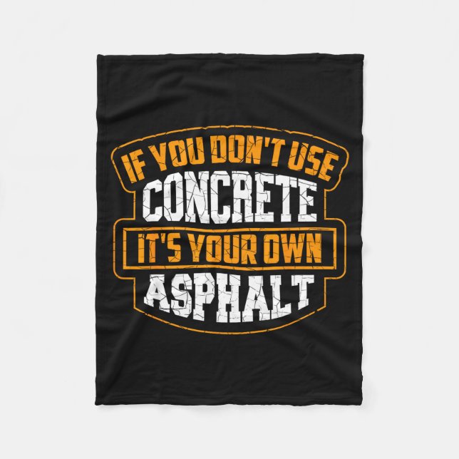 Cute If You Don't Use Concrete It's Your Own Aspha Fleece Blanket (Front)