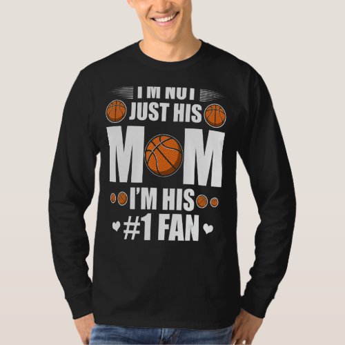 Cute Im Not Just His Mom Basketball Moms Basketba T_Shirt