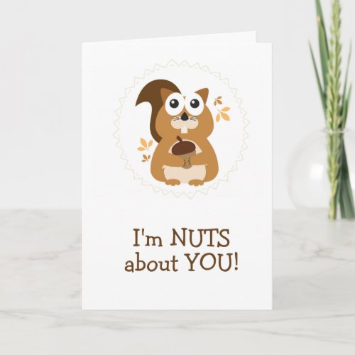 Cute Im NUTS about YOU Squirrel Card