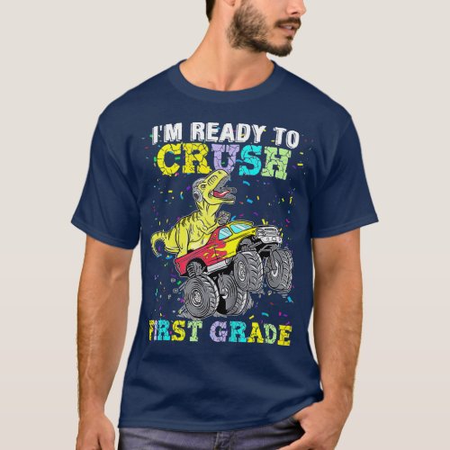 Cute Im Ready To Crush 1st Grade Truck Dinosaur O T_Shirt
