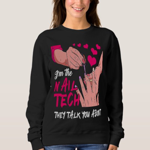 Cute Im The Nail Tech They Told You About Nail St Sweatshirt