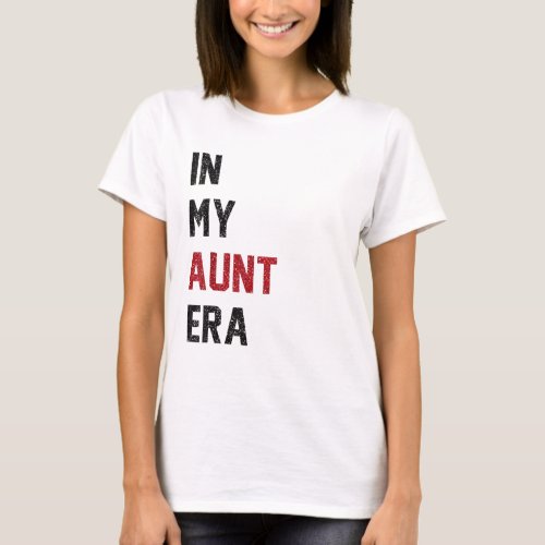Cute In My Aunt Era Cool Aunt Auntie Club Family T_Shirt
