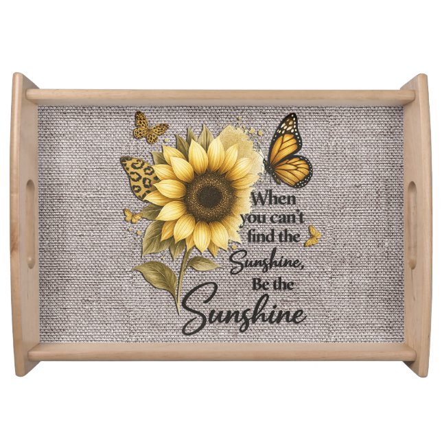 Cute Inspirational Be The Sunshine  Serving Tray (Front)