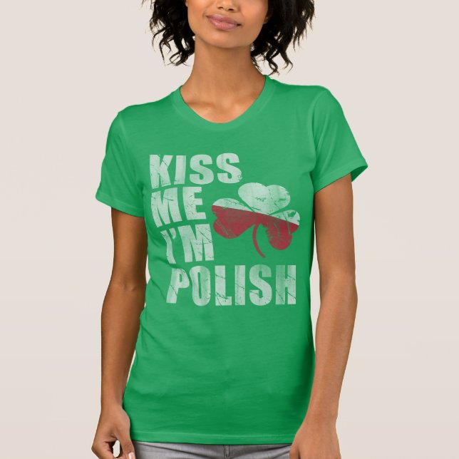 Cute Irish Kiss Me I'm Polish St Patrick's Day T-Shirt (Front)