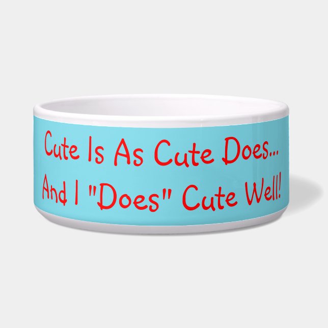 Cute Is As Cute Does Blue Pet Bowl (Front)