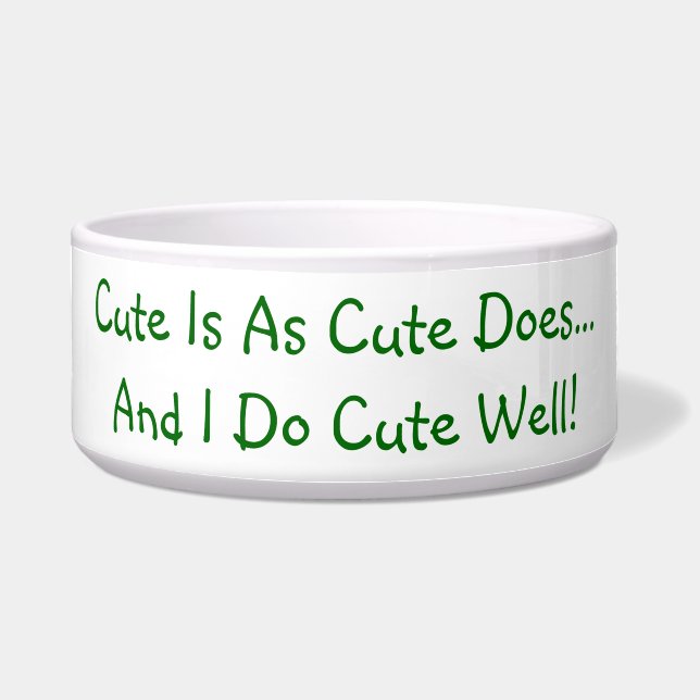 Cute Is As Cute Does Pet Bowl (Front)