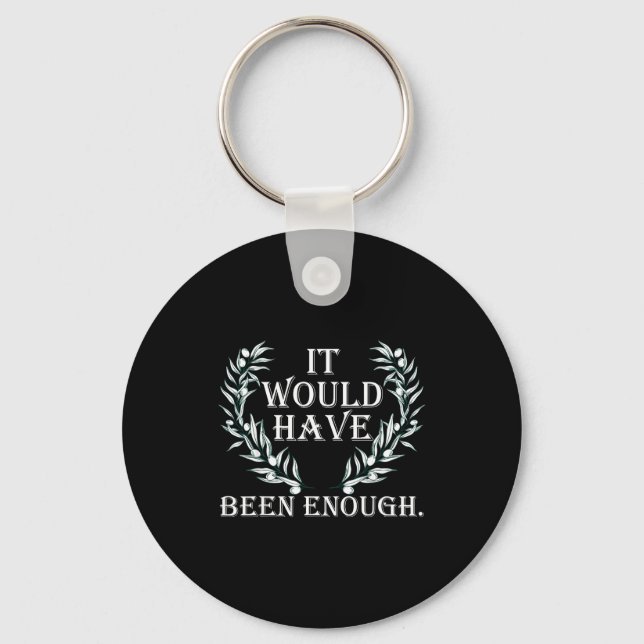 Cute It Would Have Been Enough Chosen People Funny Keychain (Front)