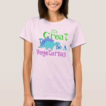 Cute It's Great To Be A Vegetarian Dinosaur T-shirt by dinoshop at Zazzle