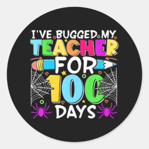 Cute I've Bugged My Teacher For 100 Days Of Classic Round Sticker
