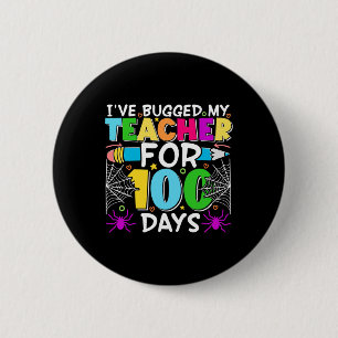 Cute I've Bugged My Teacher For 100 Days Of School Button