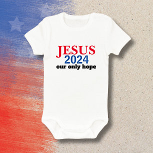 Cute Jesus 2024 Our ONLY Hope Presidential Baby Bodysuit