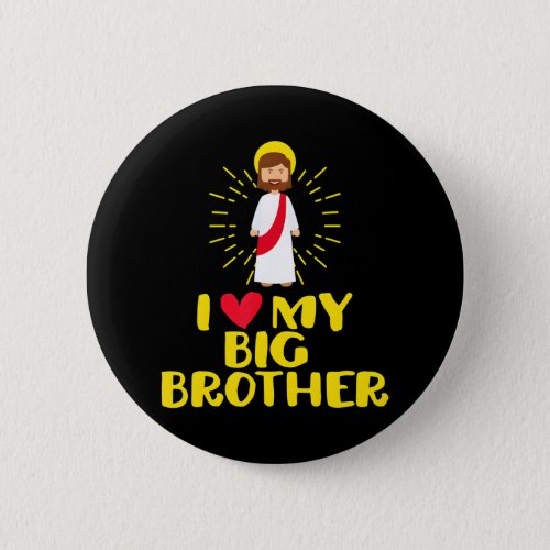 Cute Jesus Christ I Love My Big Brother Catholic Button