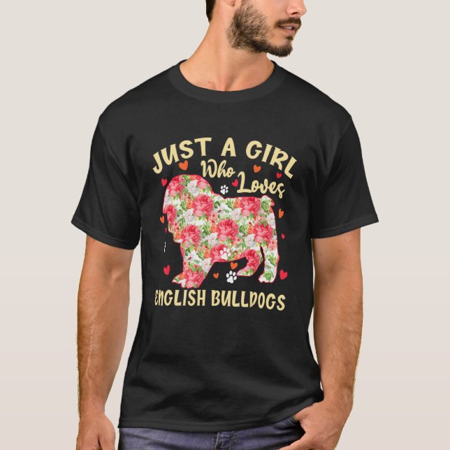 Cute Just A Girl Who Loves English Bulldogs Dog Fl T-Shirt (Front)