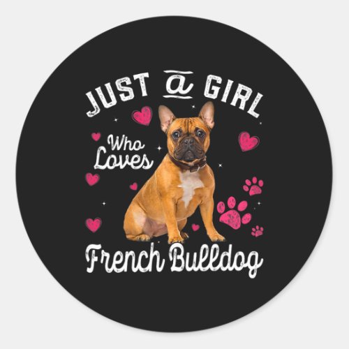 Cute Just A Girl Who Loves French Bulldog Dog Love Classic Round Sticker