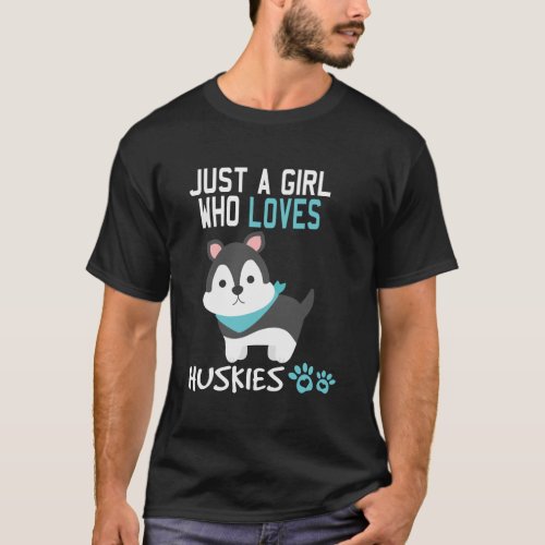 Cute Just A Girl Who Loves Huskies T_Shirt _ Dog L