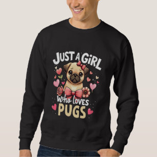 Cute Just A Girl Who Loves Pug Pet Lover Puppy Kid Sweatshirt