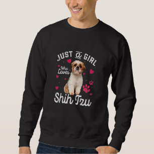 Cute Just A Girl Who Loves Shih Tzu Dog Sweatshirt