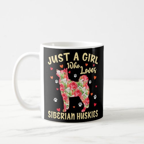 Cute Just A Girl Who Loves Siberian Huskies Dog Fl Coffee Mug