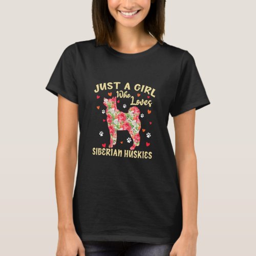 Cute Just A Girl Who Loves Siberian Huskies Dog Fl T_Shirt