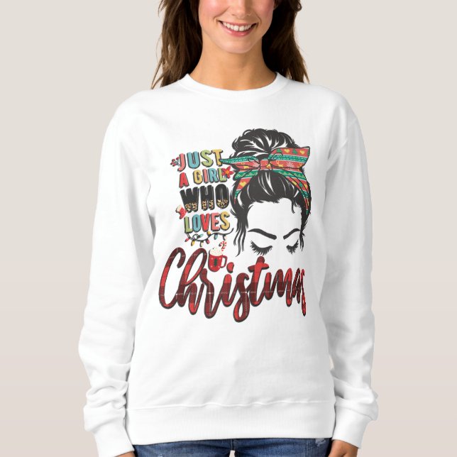 Cute Just A Girl Whp Loves Christmas Sweatshirt (Front)