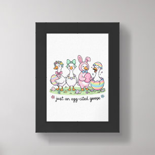 Cute Just an Eggcited Goose Easter Day Girl Women  Framed Art