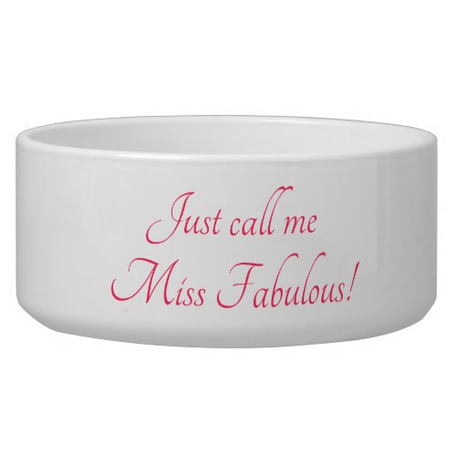 Cute Just Call Me Miss Fabulous Pet Bowl