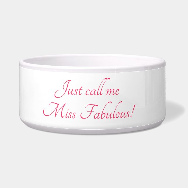 Cute Just Call Me Miss Fabulous Pet Bowl (Front)