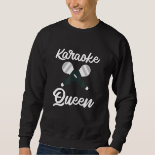 Cute Karaoke Queen Machine Singing Singer Legend P Sweatshirt