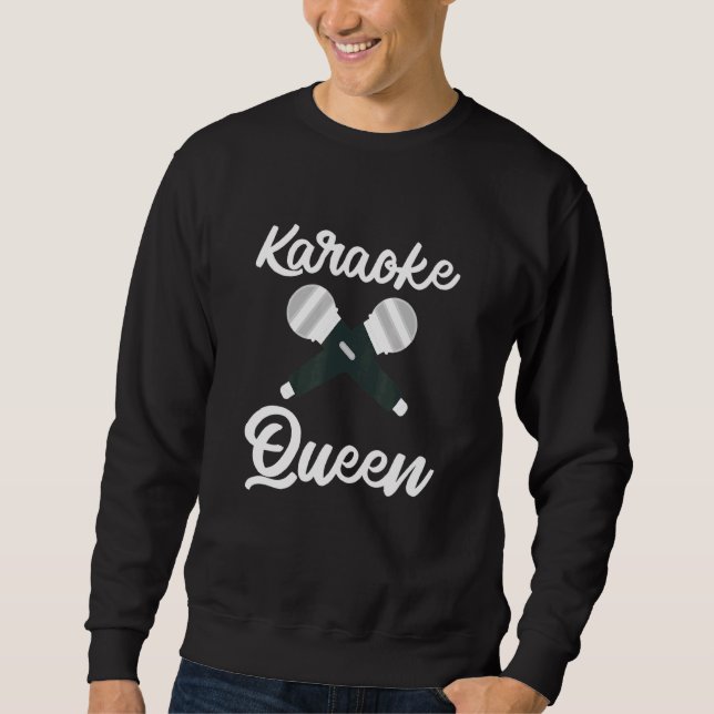 Cute Karaoke Queen Machine Singing Singer Legend P Sweatshirt (Front)