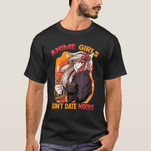 Cute Kawaii - Anime Girls Don't Date Noobs - Otaku T-Shirt