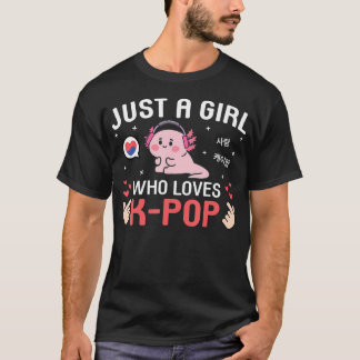 Cute Kawaii Axolotl Korean Music Just A Girl Who L T-Shirt