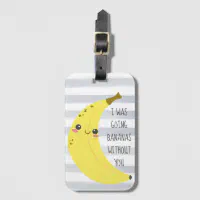 Cute Kawaii Banana Funny Quote Luggage Tag Zazzle
