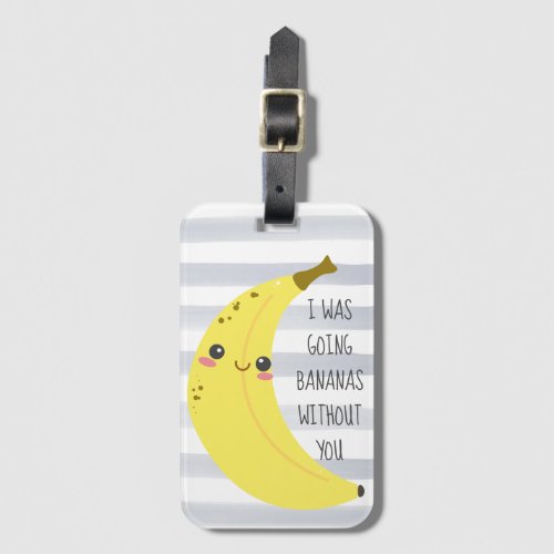 Cute Kawaii Banana Funny Quote Luggage Tag