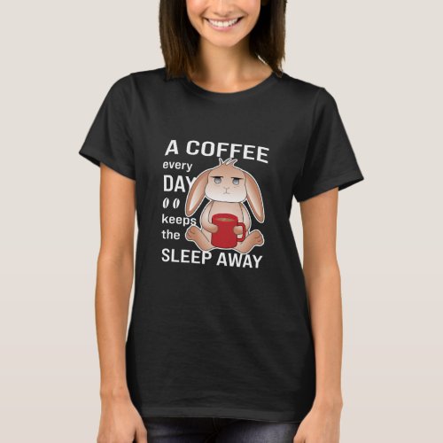 Cute Kawaii Bunny Drinking Coffee with Funny Text T_Shirt