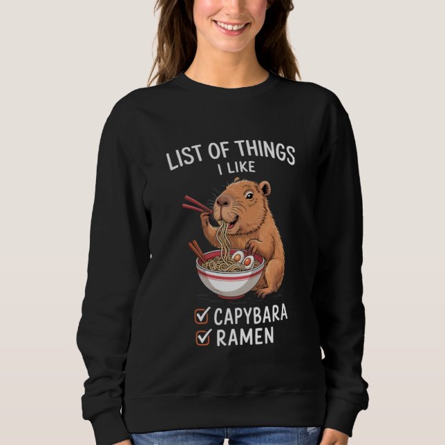 Cute Kawaii Capybara Funny List of Things I Like R Sweatshirt (Front)