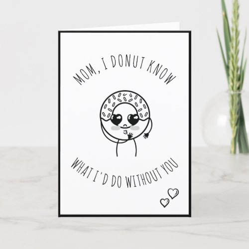 Cute Kawaii Donut Mothers Day Quote Black  White Holiday Card