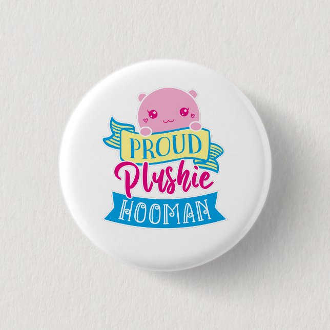 Cute Kawaii Funny Quote | Proud Plushie Hooman Button (Front)