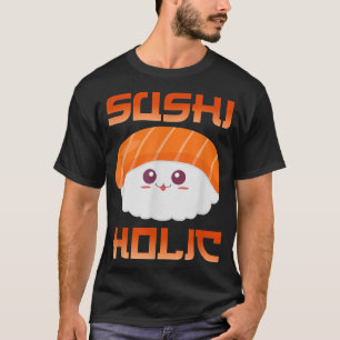 Cute Kawaii Sushiholic Funny Japanese Sushi Lover T-Shirt