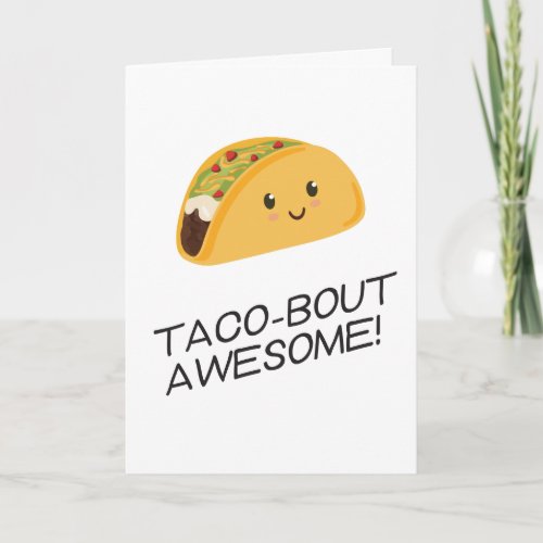 Cute Kawaii Taco Taco_bout Awesome Card