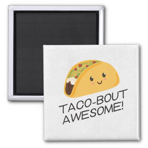 Cute Kawaii Taco Taco_bout Awesome Magnet