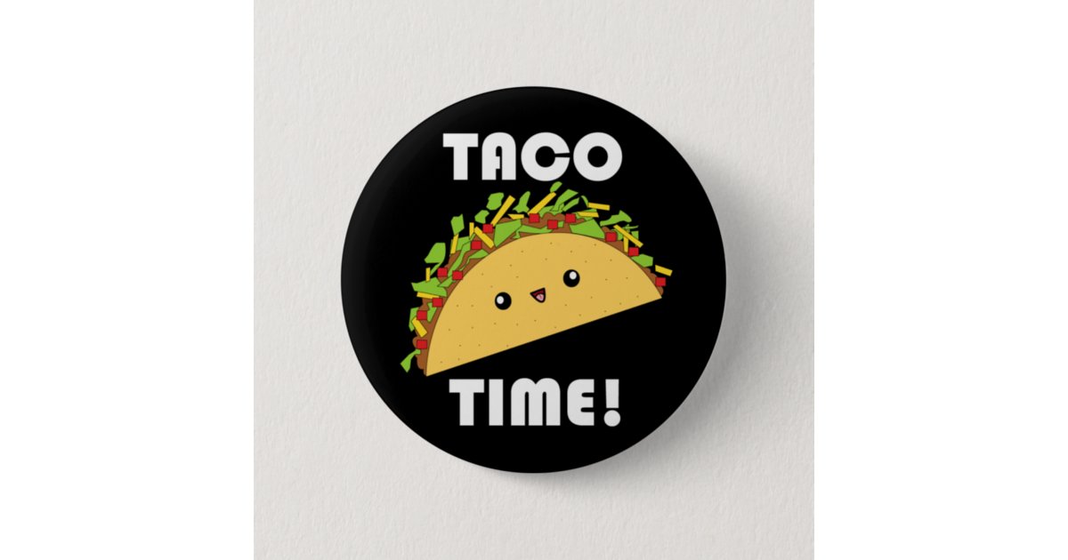 Cute kawaii Taco Time! button | Zazzle