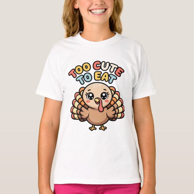 Cute Kawaii Turkey “Too Cute to Eat” Funny Thanks T-Shirt (Front)