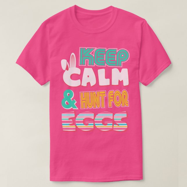 Cute Keep Calm Hunt for Eggs Easter Bunny T-Shirt (Design Front)